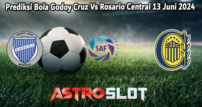 Prediksi Bola Godoy Cruz Vs Rosario Central 13 Juni 2024