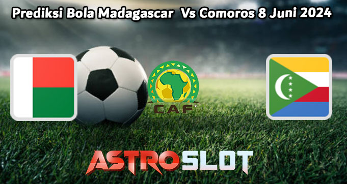 Prediksi Bola Madagascar Vs Comoros 8 Juni 2024