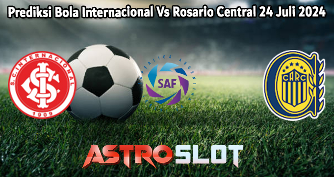 Prediksi Bola Internacional Vs Rosario Central 24 Juli 2024