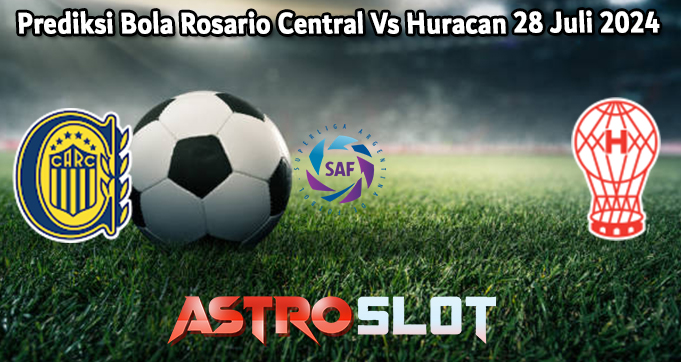 Prediksi Bola Rosario Central Vs Huracan 28 Juli 2024