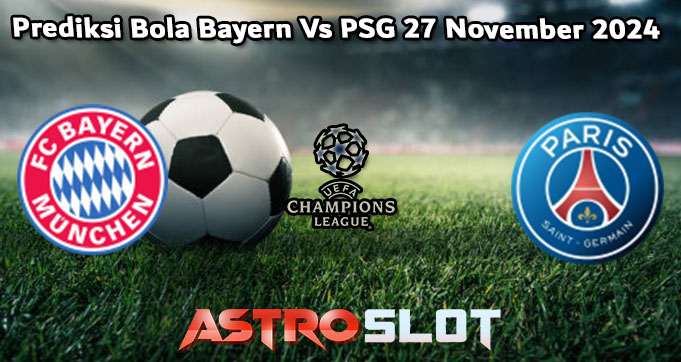 Prediksi Bola Bayern Vs PSG 27 November 2024