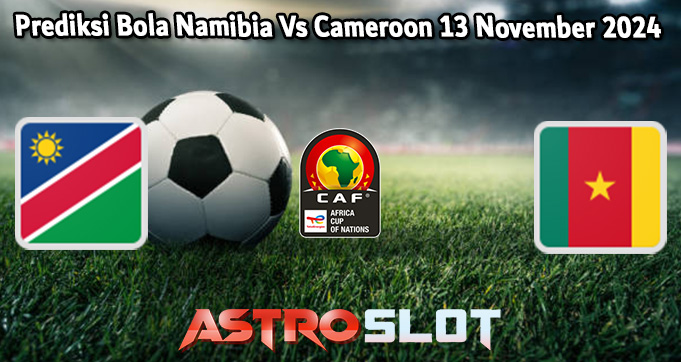 Namibia 2 - 1 Cameroon